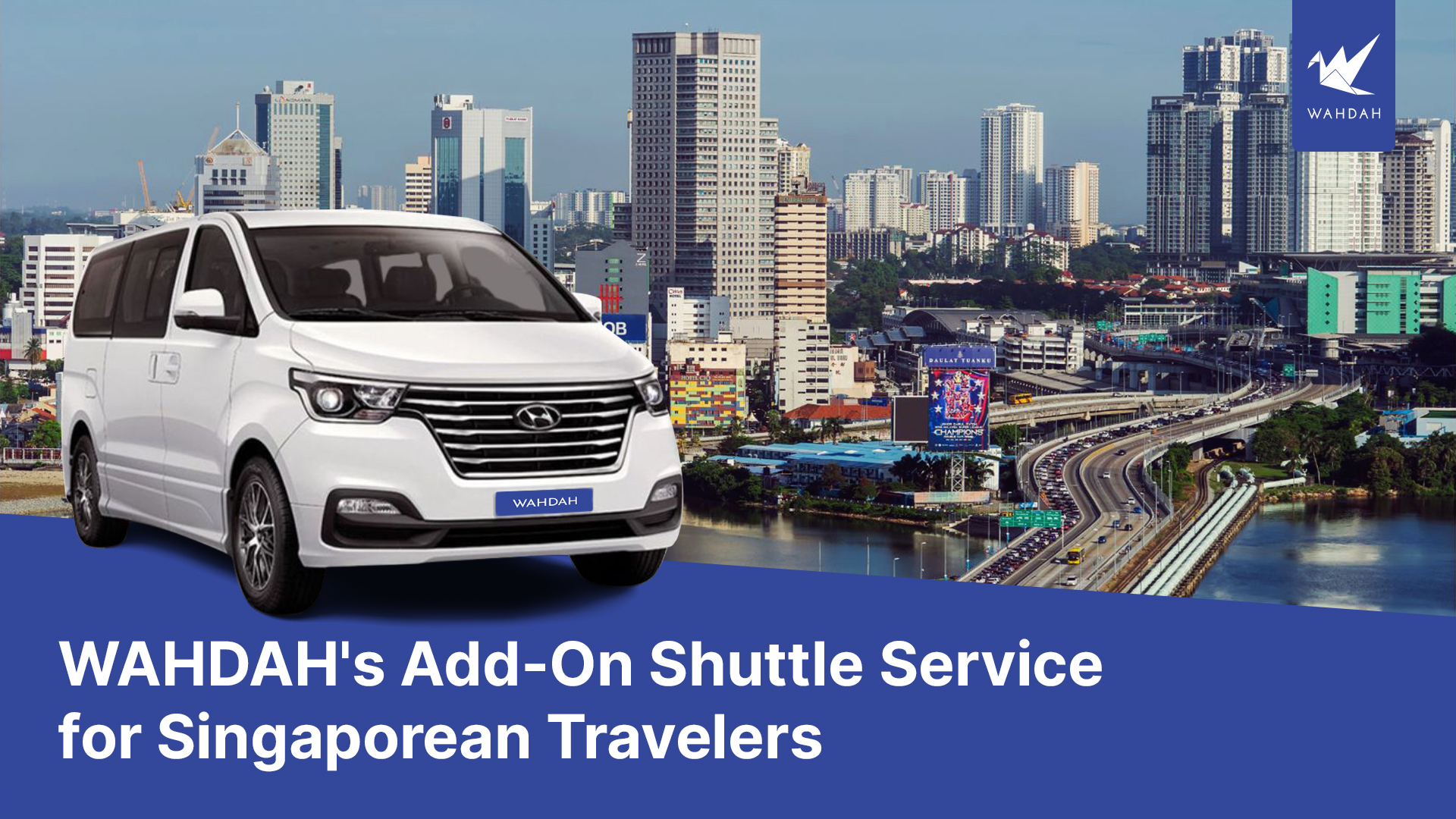 WAHDAH's Add-On Shuttle Service  for Singaporean Travelers