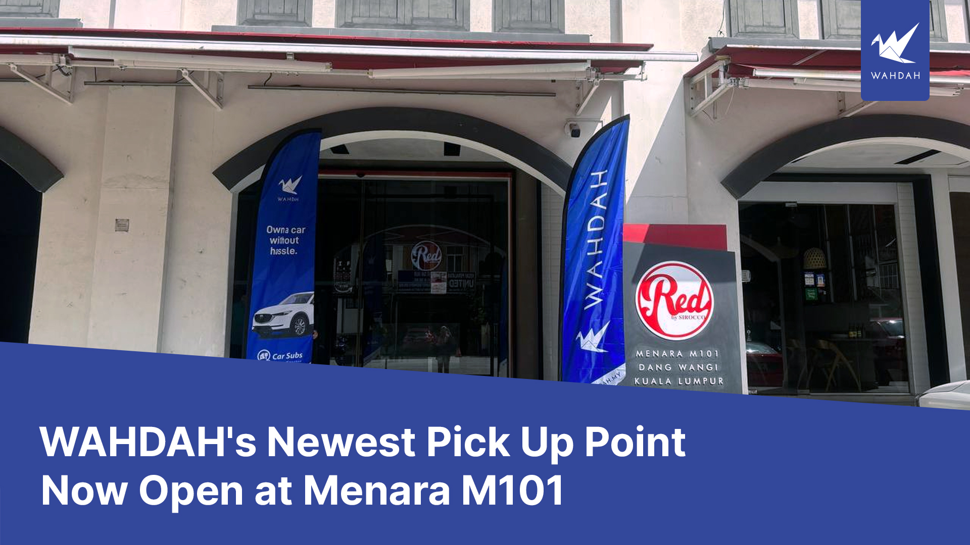 WAHDAH&#8217;s Newest Pick-Up Point Now Open at Menara M101